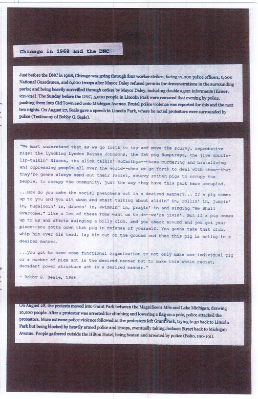 it beors the DNC i 1968, Cicgo wa oin throagh e werhe stk aci 2,000 sl ot 000 Natons Guandmen, 6,000 trope aber Mayo Deley efsed poris o demontration nthesurndin pors; nd bein bl surelled throgh oder b Myor Dy, ncingdouble agen ot (Kie, 252-234). The Suday befrs the DIC, 5,500 peope i Linoln Bark wer removed that ez y ol puahing thr 520 O v on Micigan Avee Braal pelic vilcevesrported forthis and the et s ight.On Augt 27, Sl gave speech n Licol Park,her e ot potsors ver suounded by e (Testimonyof Bty . Sele) gt 25, the protsta mone ko G arkbetwen the Magificnt Ml v Lake Micig,drmving 10000 popl. Aer proteste s amse fr bl e lowerig o pole, e attacked the prtstos. Morecxteme poce vioene ollows the rketes It GranPar, yin 0§ bck o Lol Park bt being osked by beavily armed o el troop, centualy g Jackon Syeet beck 0 Mg, Avente, Popi atbered cutsdethe Hion Hota, being besten and aeresed by poie (Bl 100151,